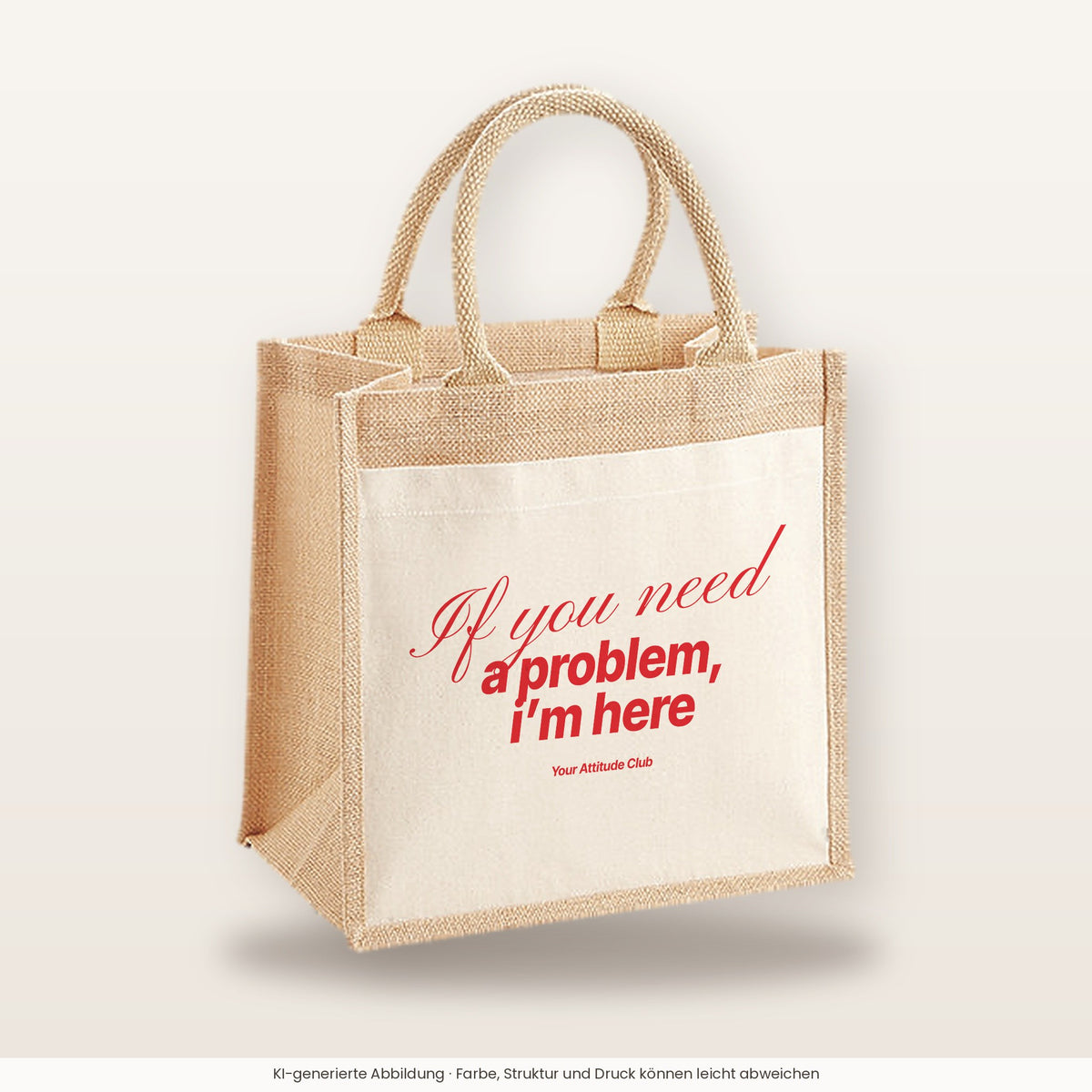 If you need a problem, I’m here – Jutetasche mit Spruch, mittlere Jutetasche 30 × 30 cm