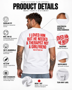 I LOVED HIM BUT HE NEEDED A THERAPIST NOT A GIRLFRIEND – Unisex Statement T-Shirt Weiß mit rotem Backprint | freches Sprüche Shirt