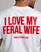 I LOVE MY FERAL WIFE – Unisex Statement T-Shirt Weiß mit rotem Backprint | freches Ehefrau Sprüche Shirt