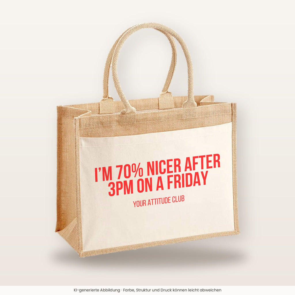 I'm 70% nicer after 3pm on a Friday – Jutetasche mit Spruch, große Jutetasche, Produktansicht