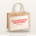 I'm 70% nicer after 3pm on a Friday – Jutetasche mit Spruch, große Jutetasche, Produktansicht