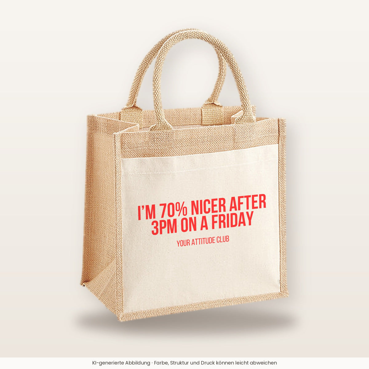 I'm 70% nicer after 3pm on a Friday – Jutetasche mit Spruch, mittlere Jutetasche 30 × 30 cm