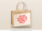 I'm a red flag but the material is quality – Jutetasche mit Spruch, große Jutetasche, Detailansicht