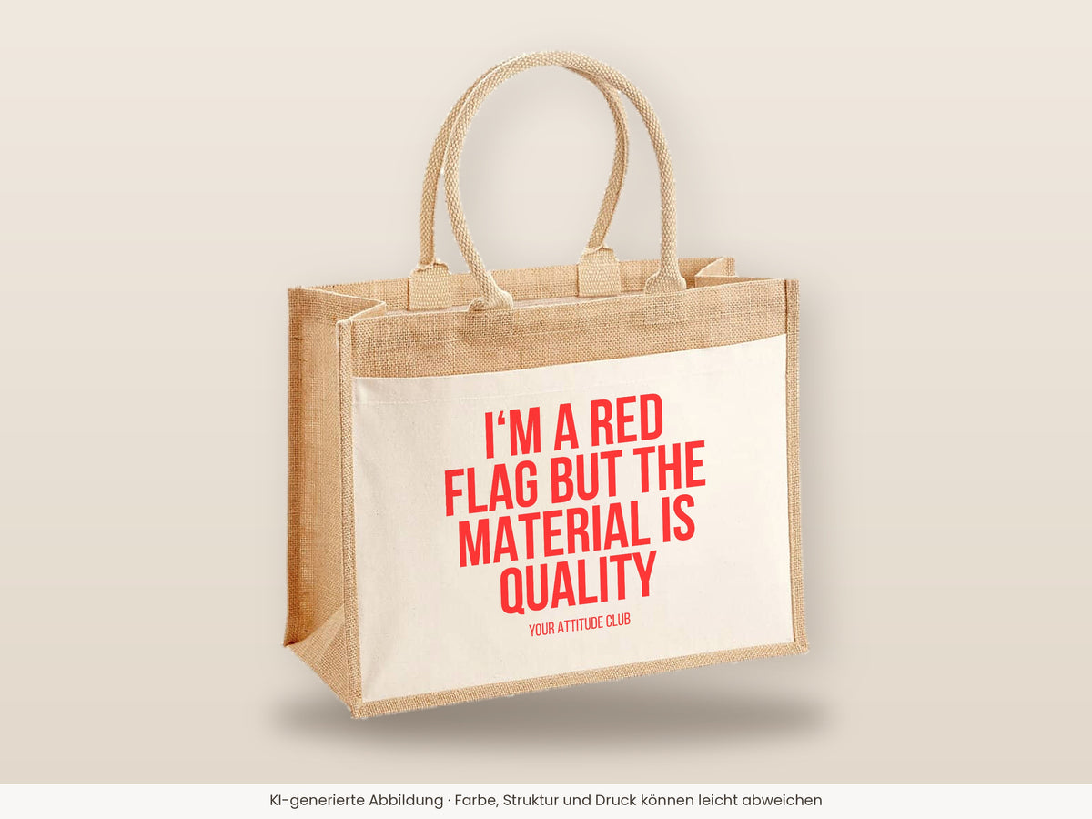 I'm a red flag but the material is quality – Jutetasche mit Spruch, große Jutetasche, Detailansicht