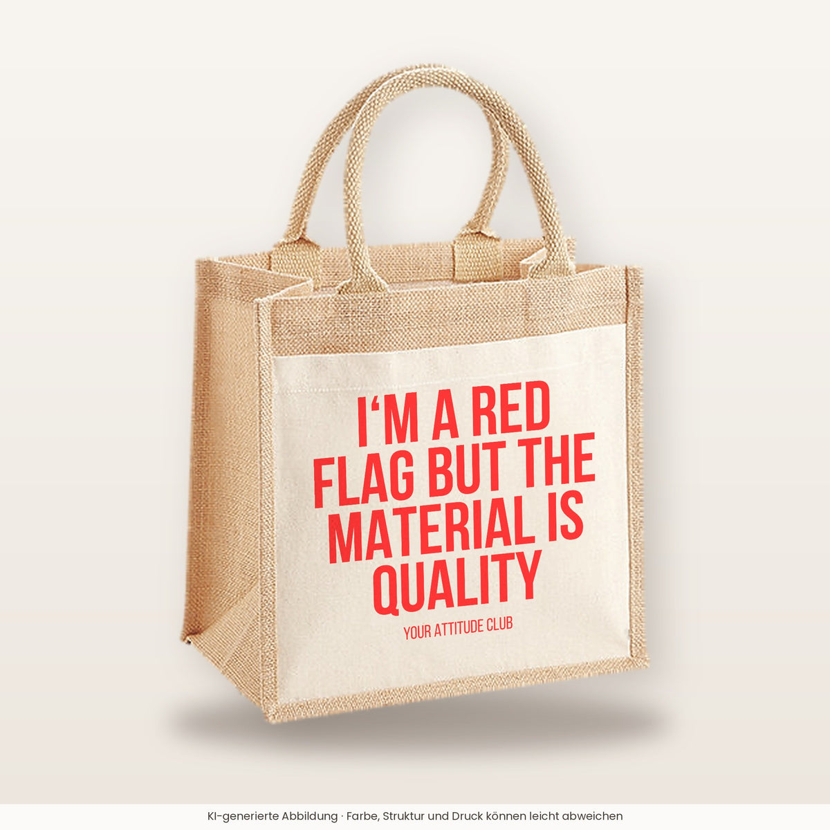 I'm a red flag but the material is quality – Jutetasche mit Spruch, mittlere Jutetasche 30 × 30 cm