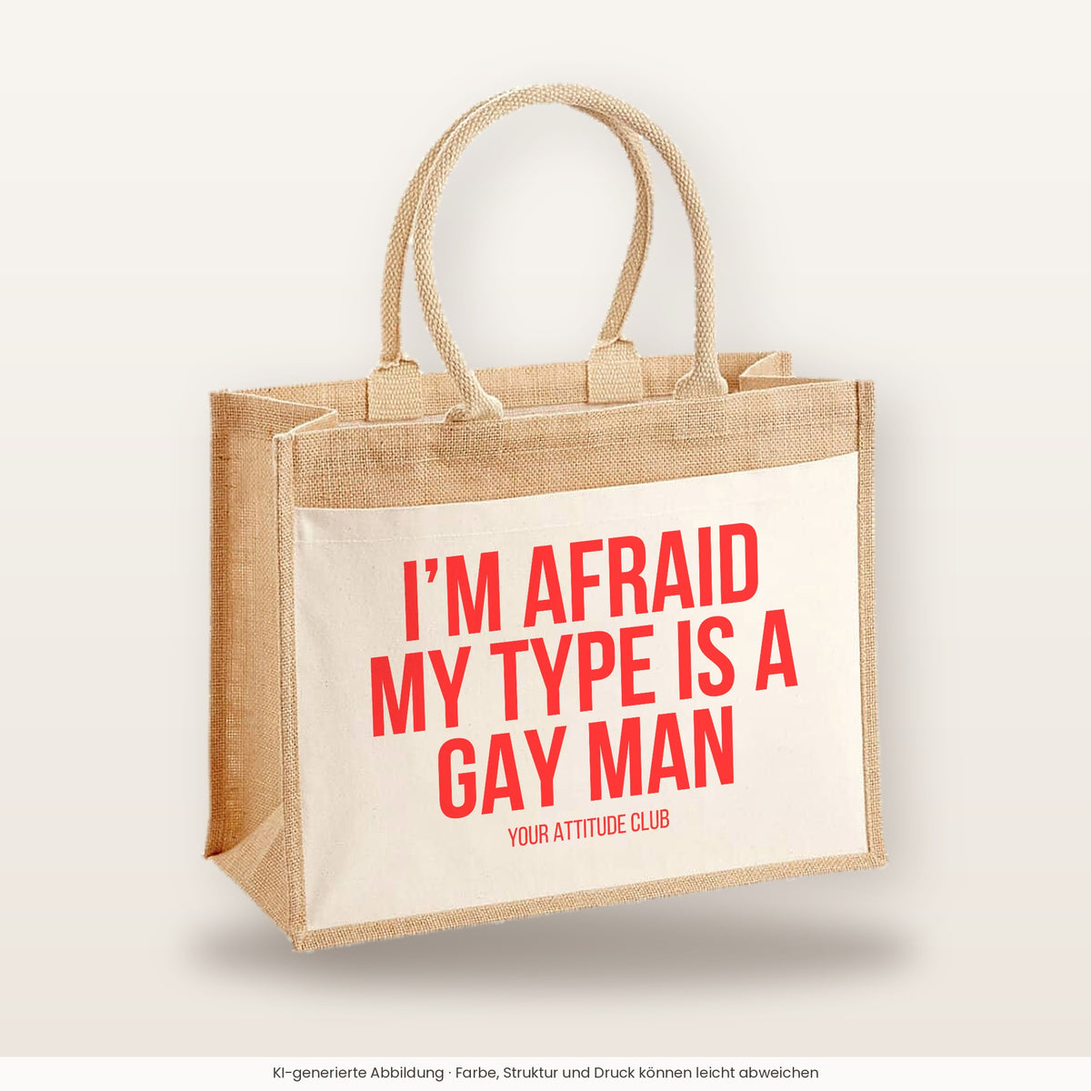 I'm afraid my type is a gay man – Jutetasche mit Spruch, große Jutetasche, Produktansicht