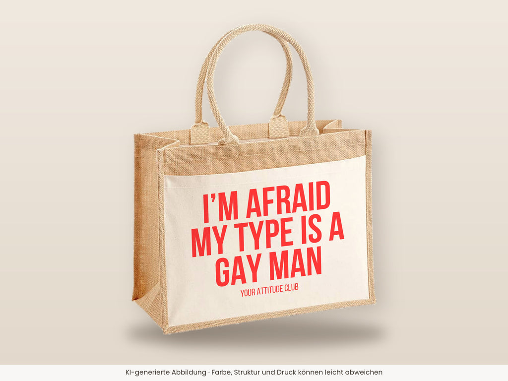 I'm afraid my type is a gay man – Jutetasche mit Spruch, große Jutetasche, Detailansicht