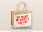 I'm afraid my type is a gay man – Jutetasche mit Spruch, große Jutetasche, Detailansicht