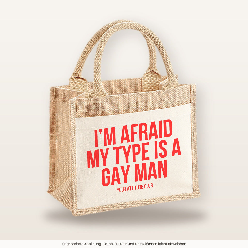 I'm afraid my type is a gay man – Jutetasche mit Spruch, kleine Jutetasche 26 × 22 cm