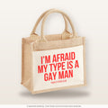 I'm afraid my type is a gay man – Jutetasche mit Spruch, kleine Jutetasche 26 × 22 cm