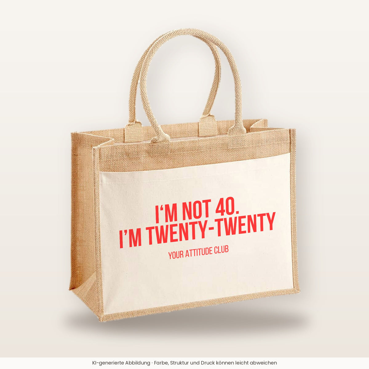 I'm not 40. I'm twenty-twenty – Jutetasche mit Spruch, große Jutetasche, Produktansicht