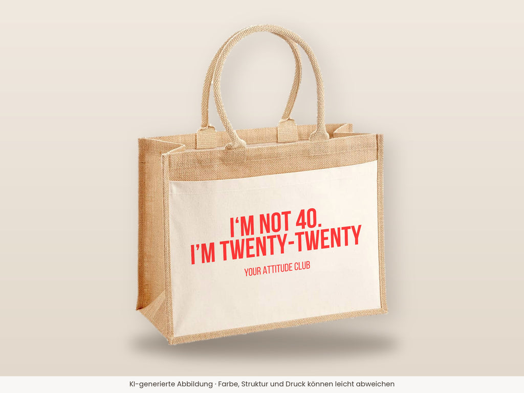 I'm not 40. I'm twenty-twenty – Jutetasche mit Spruch, große Jutetasche, Detailansicht