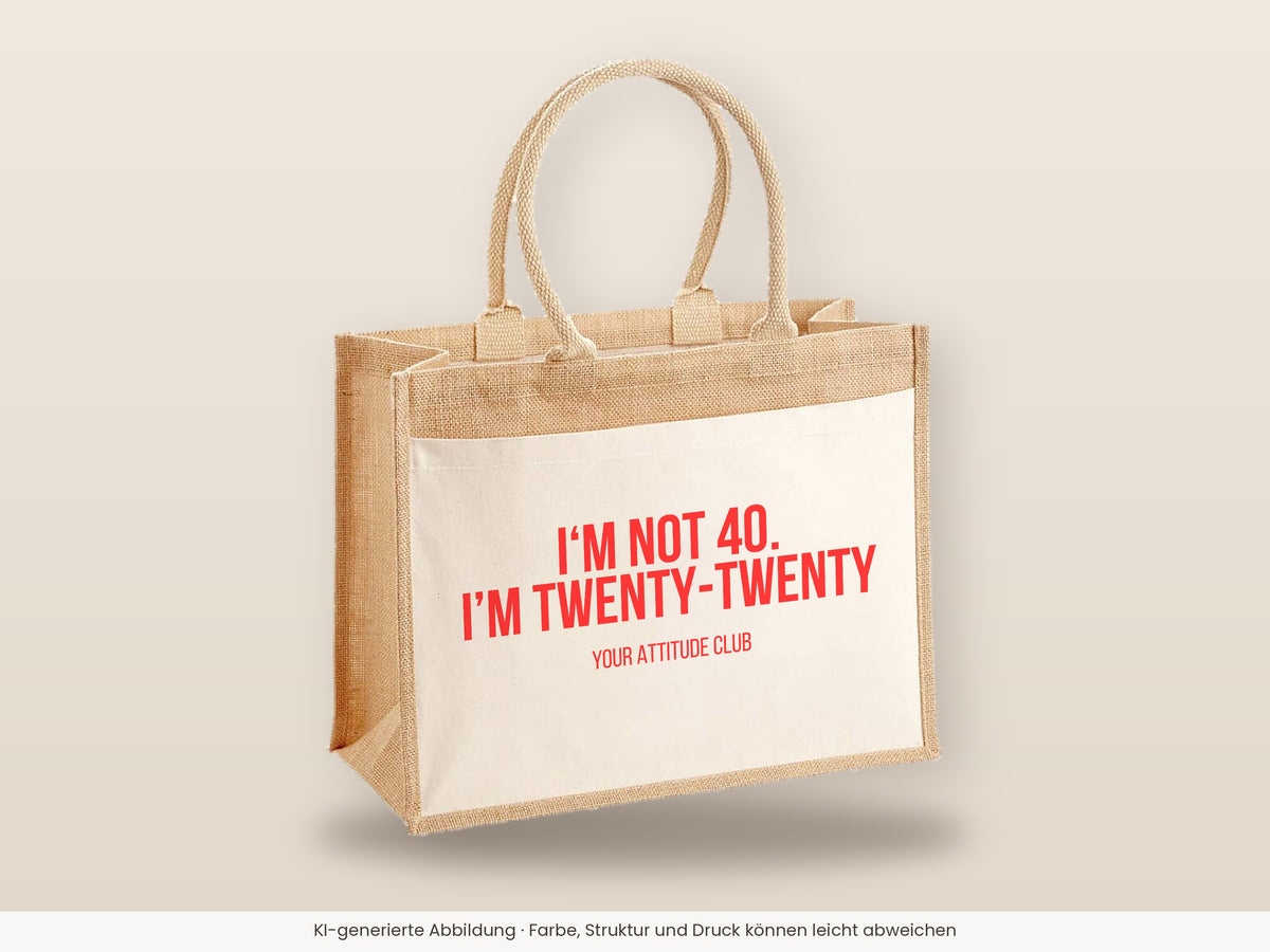 I'm not 40. I'm twenty-twenty – Jutetasche mit Spruch, große Jutetasche, Detailansicht