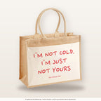 I'm Not Cold. I'm Just Not Yours – Jutetasche mit Spruch, große Jutetasche, Produktansicht