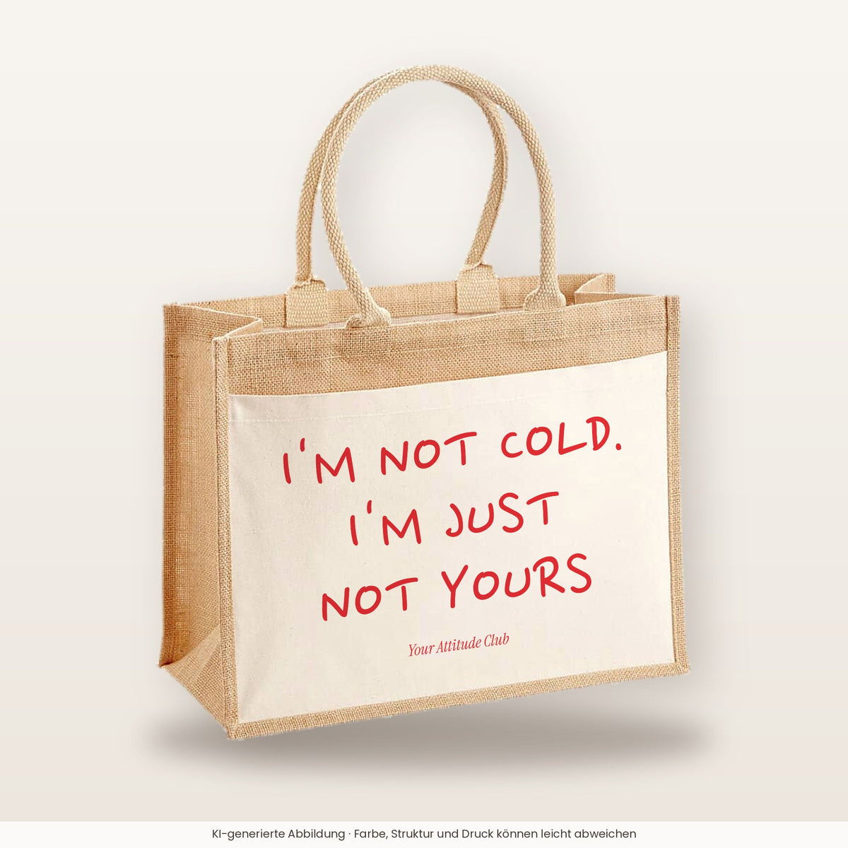 I'm Not Cold. I'm Just Not Yours – Jutetasche mit Spruch, große Jutetasche, Produktansicht