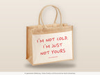 I'm Not Cold. I'm Just Not Yours – Jutetasche mit Spruch, große Jutetasche, Detailansicht