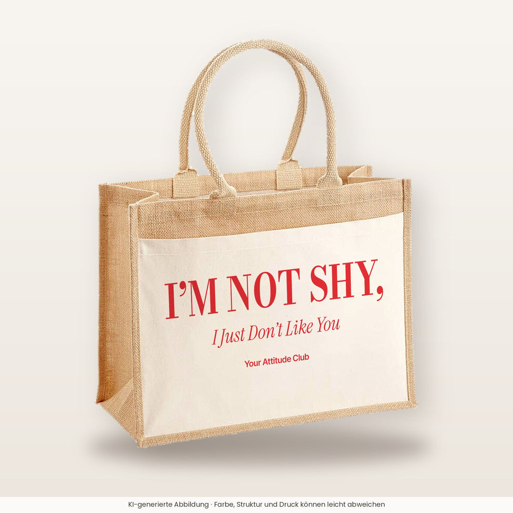 I’m Not Shy, I Just Don’t Like You – Jutetasche mit Spruch, große Jutetasche, Produktansicht