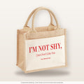 I’m Not Shy, I Just Don’t Like You – Jutetasche mit Spruch, kleine Jutetasche 26 × 22 cm
