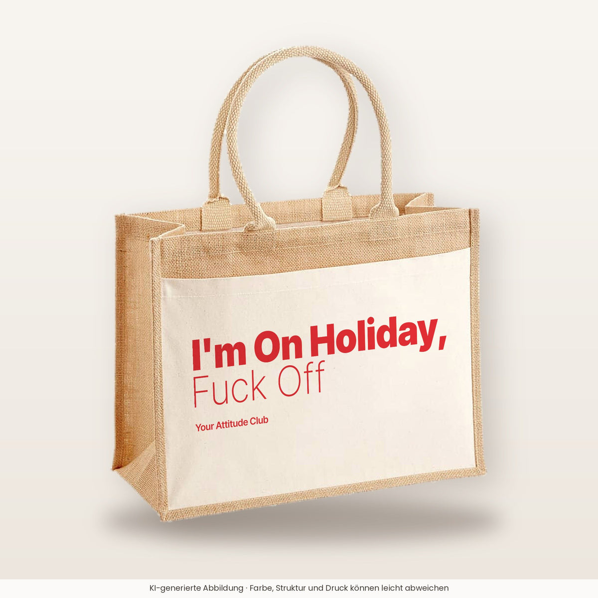 I'm On Holiday, Fuck Off – Jutetasche mit Spruch, große Jutetasche, Produktansicht