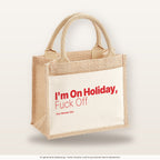I'm On Holiday, Fuck Off – Jutetasche mit Spruch, kleine Jutetasche 26 × 22 cm