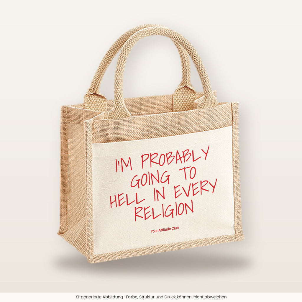 I’m Probably Going to Hell in Every Religion – Jutetasche mit Spruch, kleine Jutetasche 26 × 22 cm