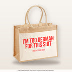 I'm too German for this shit – Jutetasche mit Spruch, große Jutetasche, Produktansicht