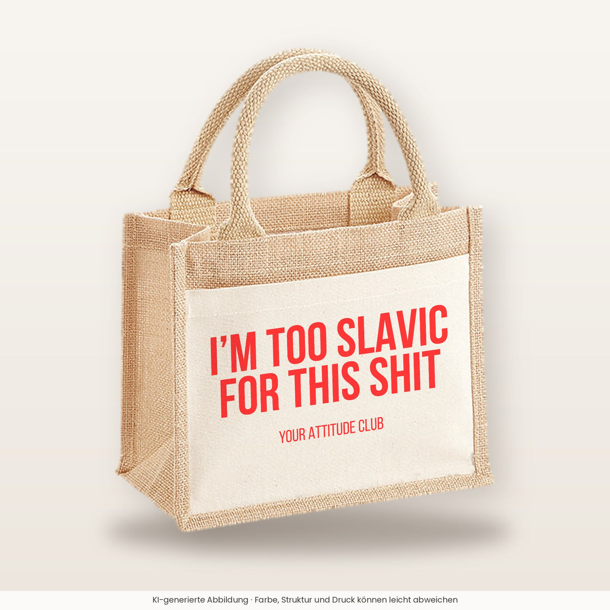 I'm too Slavic for this shit – Jutetasche mit Spruch, kleine Jutetasche 26 × 22 cm