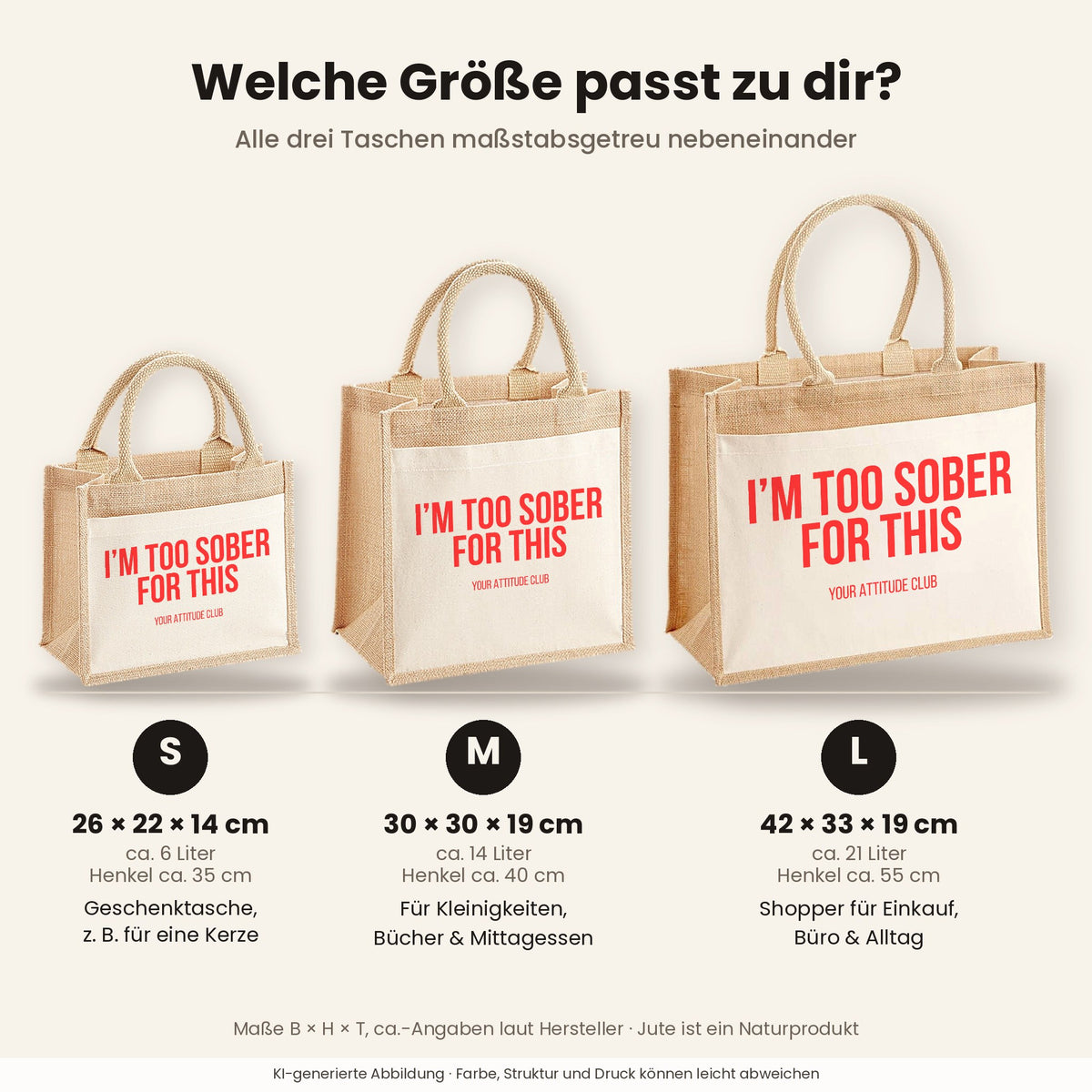 I'm too sober for this – Jutetasche mit Spruch, Größenvergleich klein, mittel, groß