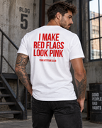 I MAKE RED FLAGS LOOK PINK – Unisex Statement T-Shirt Weiß mit rotem Backprint | freches Dating Sprüche Shirt