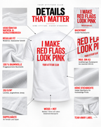 I MAKE RED FLAGS LOOK PINK – Unisex Statement T-Shirt Weiß mit rotem Backprint | freches Dating Sprüche Shirt