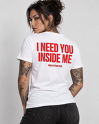 I NEED YOU INSIDE ME – Unisex Statement T-Shirt Weiß mit rotem Backprint | doppeldeutiges Sprüche Shirt