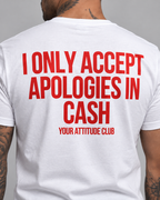 I ONLY ACCEPT APOLOGIES IN CASH – Unisex Statement T-Shirt Weiß mit rotem Backprint | freches Sprüche Shirt