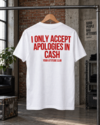 I ONLY ACCEPT APOLOGIES IN CASH – Unisex Statement T-Shirt Weiß mit rotem Backprint | freches Sprüche Shirt