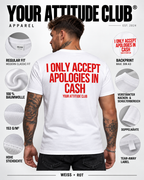 I ONLY ACCEPT APOLOGIES IN CASH – Unisex Statement T-Shirt Weiß mit rotem Backprint | freches Sprüche Shirt