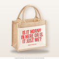 Is it horny in here or is it just me? – Jutetasche mit Spruch, kleine Jutetasche 26 × 22 cm