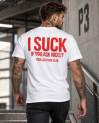 I SUCK IF YOU ASK NICELY – Unisex Statement T-Shirt Weiß mit rotem Backprint | freches doppeldeutiges Sprüche Shirt