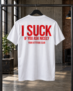 I SUCK IF YOU ASK NICELY – Unisex Statement T-Shirt Weiß mit rotem Backprint | freches doppeldeutiges Sprüche Shirt