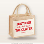 Just Kiss Me We Can Talk Later – Jutetasche mit Spruch, kleine Jutetasche 26 × 22 cm