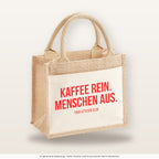 Kaffee rein. Menschen aus. – Jutetasche mit Spruch, kleine Jutetasche 26 × 22 cm