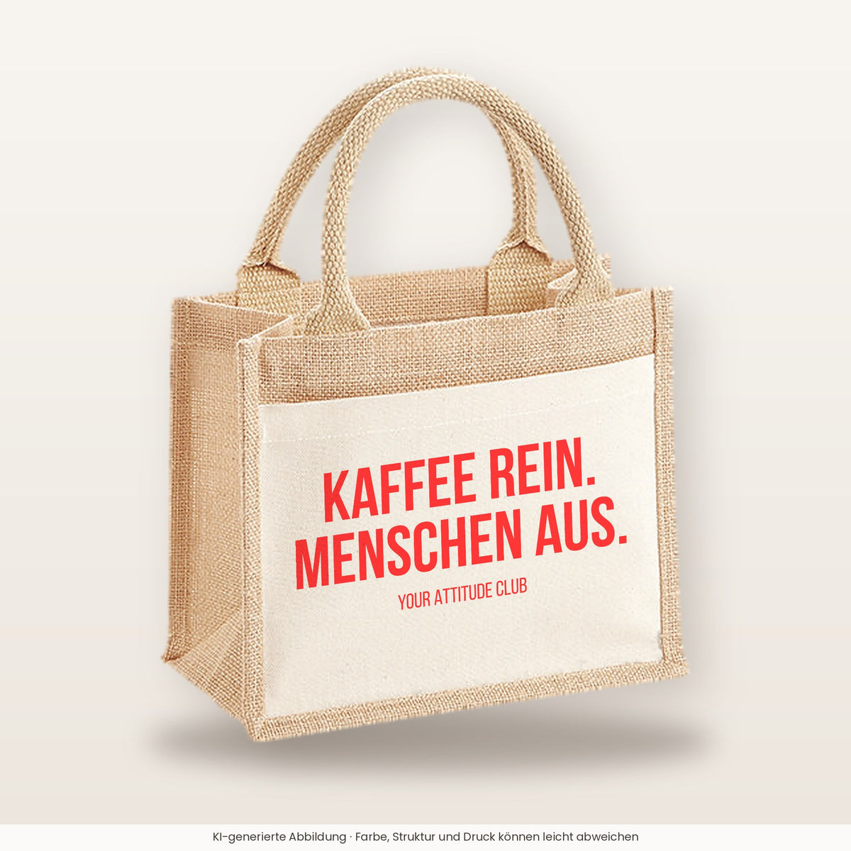 Kaffee rein. Menschen aus. – Jutetasche mit Spruch, kleine Jutetasche 26 × 22 cm