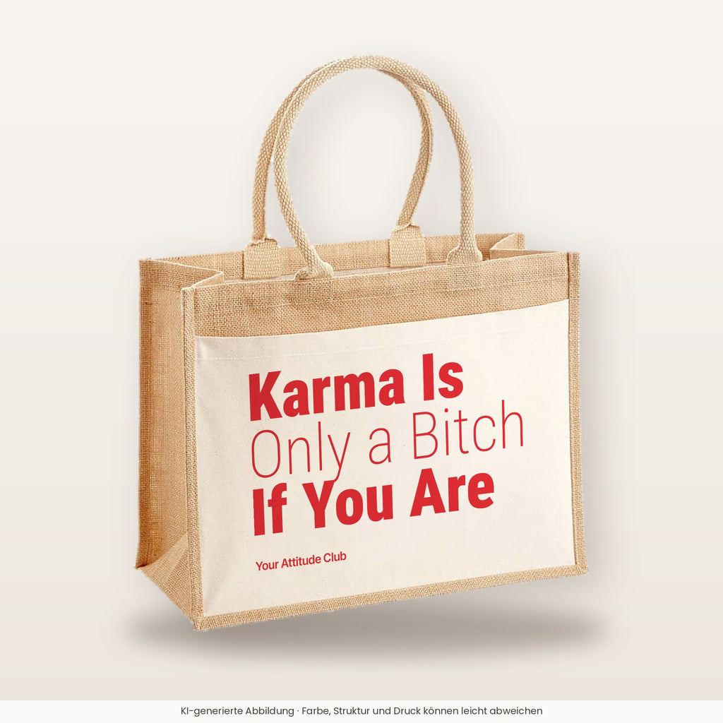 Karma Is Only a Bitch If You Are – Jutetasche mit Spruch, große Jutetasche, Produktansicht