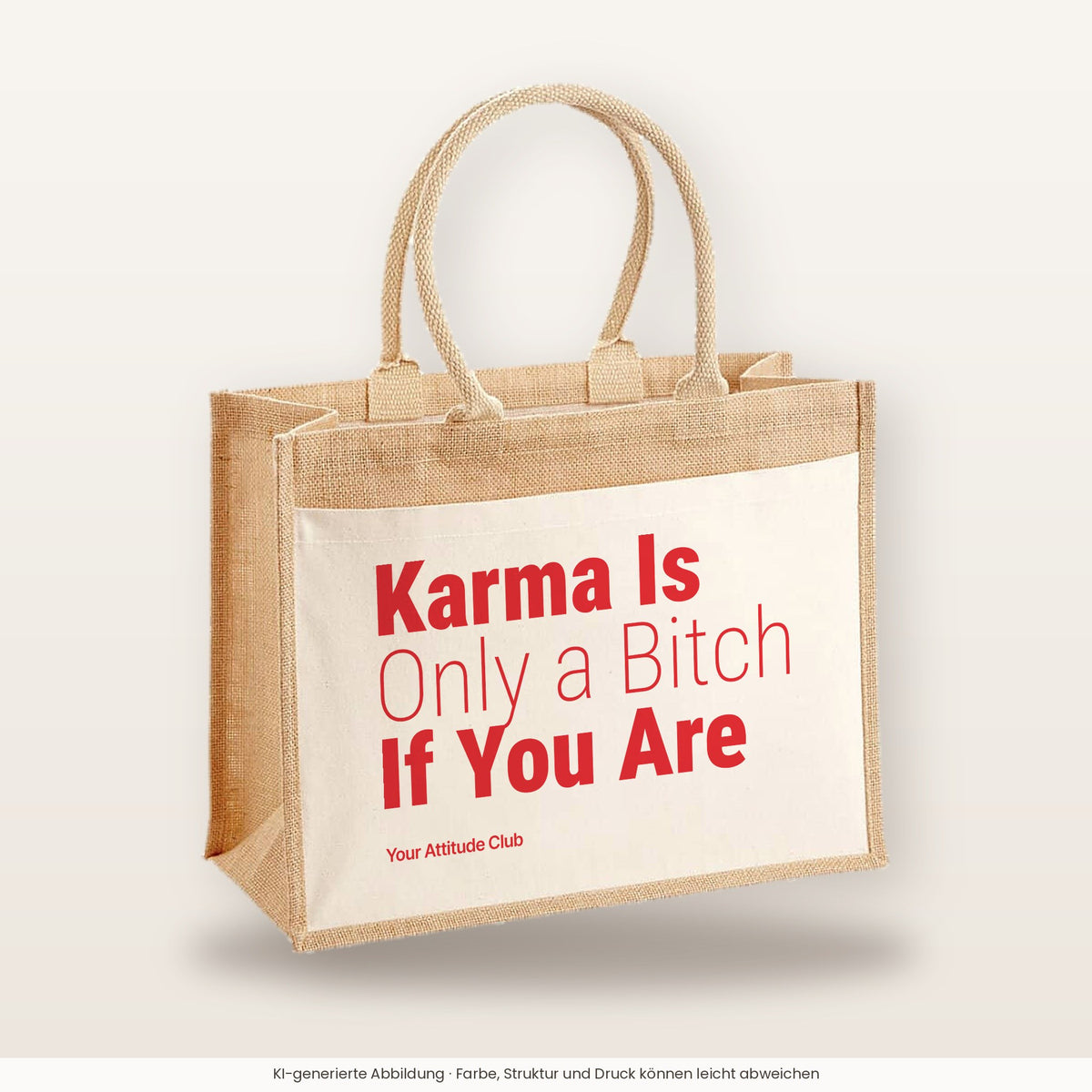 Karma Is Only a Bitch If You Are – Jutetasche mit Spruch, große Jutetasche, Produktansicht