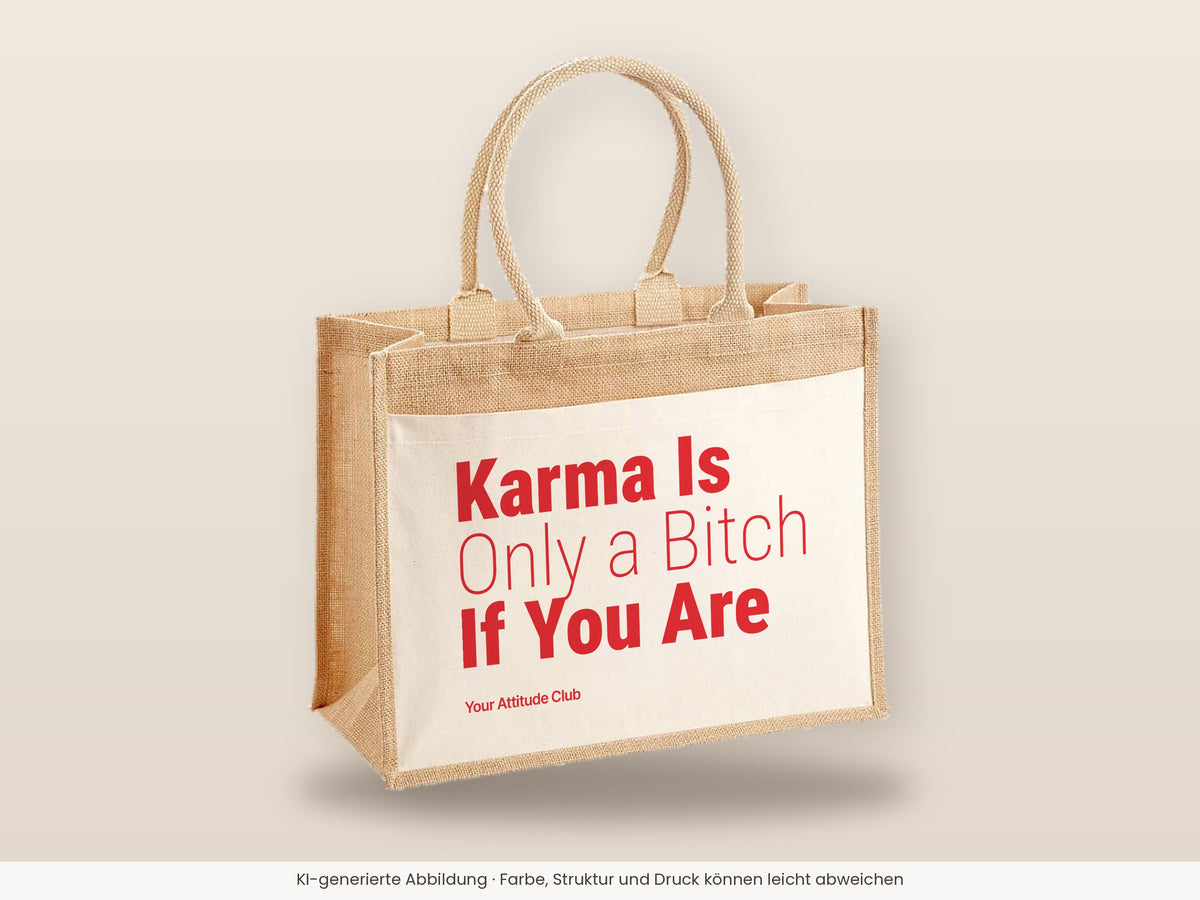 Karma Is Only a Bitch If You Are – Jutetasche mit Spruch, große Jutetasche, Detailansicht