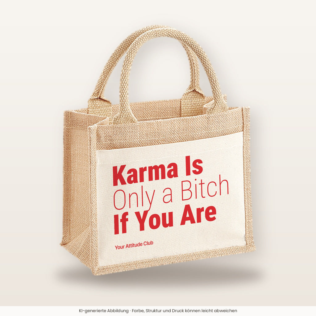 Karma Is Only a Bitch If You Are – Jutetasche mit Spruch, kleine Jutetasche 26 × 22 cm