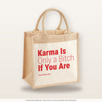 Karma Is Only a Bitch If You Are – Jutetasche mit Spruch, mittlere Jutetasche 30 × 30 cm