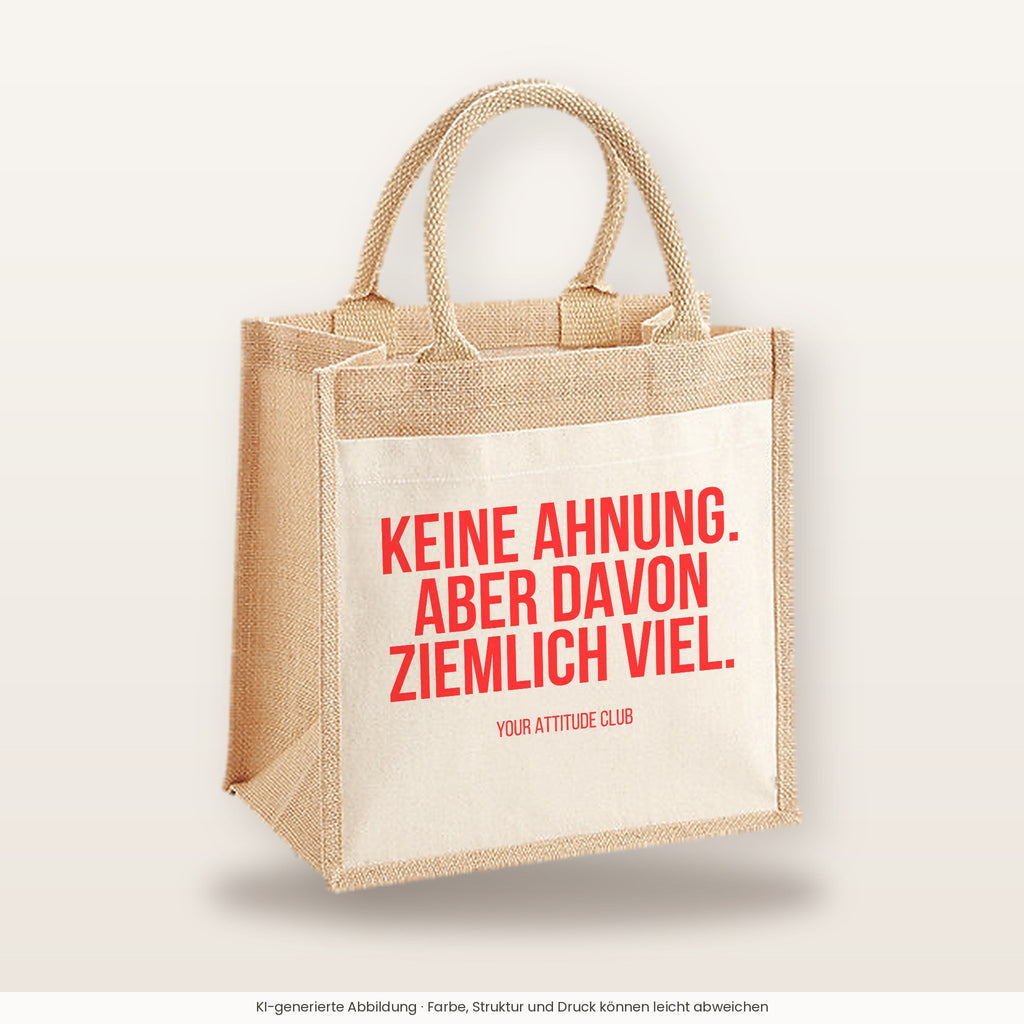 Keine Ahnung. Aber davon ziemlich viel. – Jutetasche mit Spruch, mittlere Jutetasche 30 × 30 cm