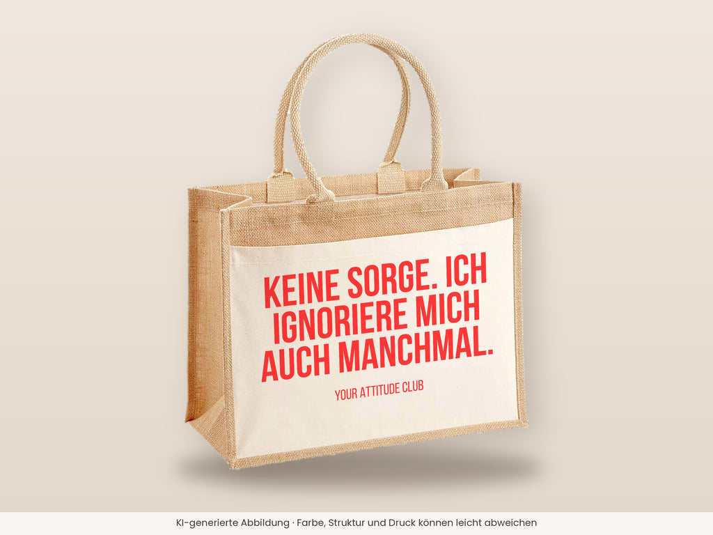 Keine Sorge. Ich ignoriere mich auch manchmal. – Jutetasche mit Spruch, große Jutetasche, Detailansicht