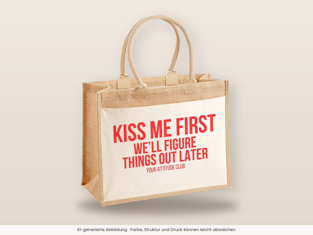Kiss me first we'll figure things out later – Jutetasche mit Spruch, große Jutetasche, Detailansicht