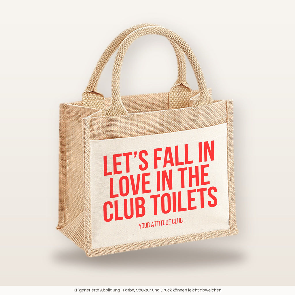 Let's fall in love in the club toilets – Jutetasche mit Spruch, kleine Jutetasche 26 × 22 cm