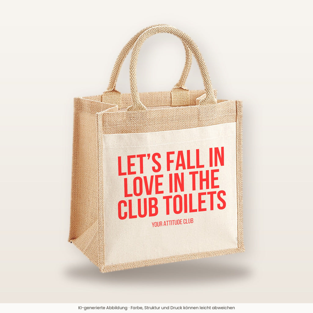 Let's fall in love in the club toilets – Jutetasche mit Spruch, mittlere Jutetasche 30 × 30 cm